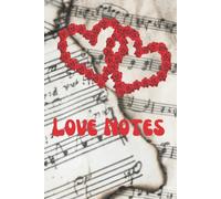 Music Love Notes: Blank Music Sheet 6 In X 9 In With 100 Pages Notebook Love Notes, Hearts With Flowers, With A Background Of Faded Torn Vintage Music Sheets
