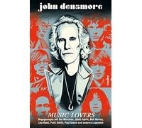 Music Lovers - Begegnungen mit Jim Morrison, Janis Joplin, Bob Marley, Lou Reed, Patti Smith, Paul Simon und andere Legenden: Begegnungen mit Jim ... Patti Smith, Paul Simon und anderen Legenden