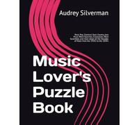 Music Lover's Puzzle Book: Rock, Pop, Classical, Soul, Country, Jazz Music Word Searches, Crosswords, Word Scrambles, and more about all the Decades of Music from the 1950's to the 2020's