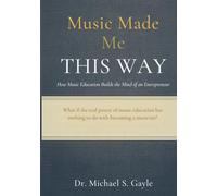 Music Made Me This Way: How Music Education Builds The Mind of an Entrepreneur