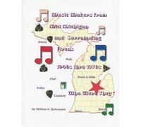 Music Makers From Mid-Michigan And Surrounding Areas 1940s Thru 1970s