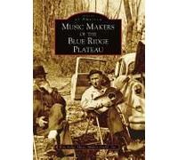 Music Makers Of The Blue Ridge Plateau