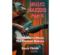 Music Makers Part 6: The History of Music