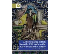 Music Making in Iran from the Fifteenth to the Early Twentieth Century
