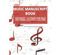 Music Manuscript Book: Manuscript Paper for Music Writing | 100 Pages of Blank Music Sheets | 8.5x11 | 14 Staves Per Page