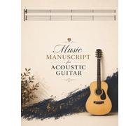 Music Manuscript for Acoustic Guitar: 100 pages acoustic guitar music manuscript for composers and learners