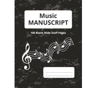 Music Manuscript Notebook | 100 Wide Staff Pages | 8.5 inch x 11 inch | Color Black: Makes writing music, practicing notation, and studying music theory simple and enjoyable