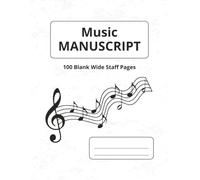 Music Manuscript Notebook | 100 Wide Staff Pages | 8.5 inch x 11 inch | Color White: Makes writing music, practicing notation, and studying music theory simple and enjoyable