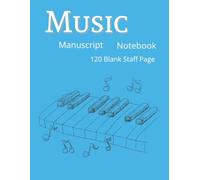 Music Manuscript Notebook: Blank Sheet Music Paper | 12 Staff Per Page | Staff Manuscript Pad |120 Pages | 8.5 x 11 Inches | Pefect for Music and Piano lover