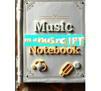 Music Manuscript Notebook, Guiter TAB Blank Tablature & Staff Paper for Songwriters, Musicians ,Composers, Music Teachers, and Students: 120 Pages of ... for Songwriting, Practice, and Composition