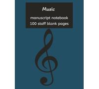 Music Manuscript Notebook: Music Writing Notebook | Staff Paper Art Music | Wide Staff Blank Manuscript Paper | 100 pages 8.5x11 inches