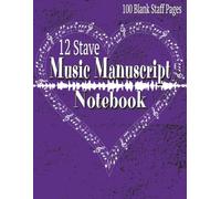 Music Manuscript Notebook: Staff Music Manuscript Paper | Manuscript Paper For Writing | Music Practice & Assignment Notebook | Notebook Music Paper | 12 Stave | 100 Blank Staff Pages | 8.5x11 Inches