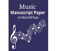Music Manuscript Paper: “100 Pages of Clean, Clear Staff Lines for Your Musical Creations”, “Compose, Arrange, and Record Your Music Ideas Anywhere”