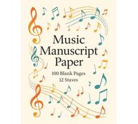 Music Manuscript Paper: 12 Staves per Page | Blank Sheet Music Notebook | Staff Paper Notebook | Staff Manuscript Pad | 100 Pages | 8.5x11 Inches