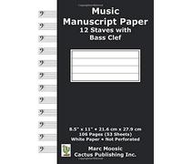 Music Manuscript Paper - 12 Staves With Bass Clef: 106 Pages; 12 Staffs Per Page; 5 Line Staff; 8.5" X 11"; 216 X 279 Mm; Blank Music Sheet Paper; Music Staff Paper (Cactus Music Manuscript)