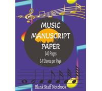 Music Manuscript Paper: 140 Page Blank Staff Paper Notebook, 14 Staves per Page, 8.5x11 Blank Music Sheets
