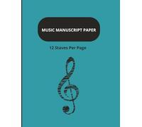 Music Manuscript Paper: Blank Sheet Music Notebook for Piano, Guitar & Music Composition - 12 Staff Manuscript Paper