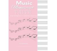 Music Manuscript Paper Pink Cover: Blank Sheet Music Notebook | Music Notation Guide for Composers, Students and Musicians | 10 Staff Manuscript per Page |100 Pages | 8.5 x 11 Inches