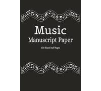 Music Manuscript Paper: Staff Paper Notebook for songwriting, Composition & Music Theory, 6 x 9 inch, 100 pages