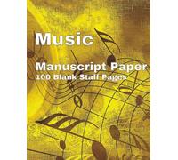 Music Manuscript Paper (Yellow Cover): Blank Sheet Music Manuscript Paper, Staff Paper Notebook, Staff Manuscript Pad, 100 Pages, 8.5x11 Inches