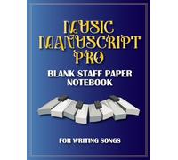 Music Manuscript Pro - Blank Staff Paper Notebook for Writing Songs: Blank Staff Paper, Music Manuscript Sheets for Piano, Guitar, Violin, Voice & All Instruments