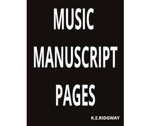 MUSIC MANUSRIPT PAGES: A Collection of' Original Compositions and Arrangements” | “Studies in Melody, Harmony, and Rhythm” | “Works for Piano, Voice, and Ensemble”