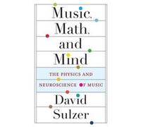 Music Math and Mind - Professor David Sulzer - Columbia University Press - Livre en Anglais - Hardback Professor David SulzerProfessor David Sulzer (Auteur)