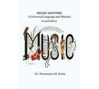 Music Matters: A Universal Language And Ministry - Second Edition Paperback Book By Dr. Thomasina M. Portis