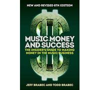 Music Money and Success: The Insider's Guide to Making Money in the Music Business