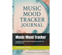 Music Mood Tracker: A guided journal for daily reflection and self-care through music
