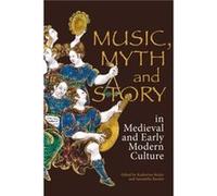 Music, Myth And Story In Medieval And Early Modern Culture
