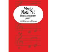 Music Note Pad blank composition paper: 100 Blank Staff Pages| Staff Paper Notebook| Music Notebook| Music Writing Notebook| Blank Sheet Music ... Music Composition Notebook| Manuscript Paper