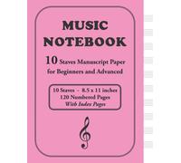 Music Notebook: 10 Staves Manuscript Paper Notebook For Beginners And Advanced: Blank Sheet And Music Staff Notebook Gift For Musicians And Students With Blank Index Pages 120 Numbered Pages W