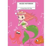Music Notebook 6 Large Staves Per Page: Cute Princess Mermaid And Octopus Starfish In The Note Sea Blank Music Sheet Notebook,Staff Paper,Music Manuscript Paper,Wide Staff,Large Staff,8.5"X11",100 P