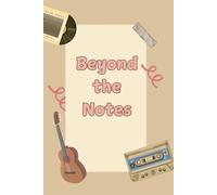 Music Notebook: Beyond the Notes: Beyond the Notes: Music Notebook