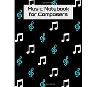 Music Notebook For Composers: Treble Clef Sheet Music And Lyric Journal For Singers, Songwriters, And Composers