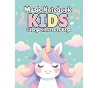 Music Notebook for Kids: Unicorn Music Manuscript Paper for Girls Ages 4-8 | Beginner Piano & Music Writing | 6 Large Staves Per Page | 110 Pages | Glossy Cover