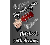 Music notebook. My music lyrics. A notebook of dreams. Notebook for a musician, lyricist, write down and create your first musical hits. Hardcover notebook, 120 pages in line.