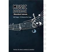 Music Notebook: Standard Staves - 100 Pages with 10 Staff Lines Per Page - Perfect for Music Composition, Lessons, and Practice