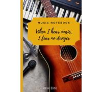 Music Notebook -When I Hear Music, I Fear No Danger:: Music Writing Notebook For Kids Blank Sheet Music Notebook Blank Manuscript Paper 12 Staves Per Page Staff Paper Notebook 6"X9" 132 Pa