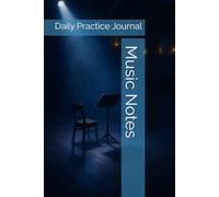 Music Notes: Daily Practice Journal to Track Your Progress