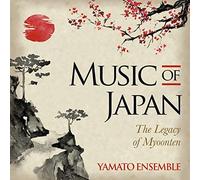 Music of Japan - The Legacy of Myoonten by Yamato Ensemble [Audio CD] NEUF