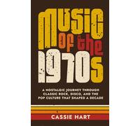 Music of the 1970s: A Nostalgic Journey Through Classic Rock, Disco, and the Pop Culture That Shaped a Decade