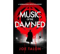 Music of the Damned: A Supernatural Detective Thriller of Demons, Cults, and Dark Magic