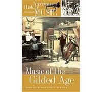 Music of the Gilded Age, American History Through Music John Ogasapian, N. Lee Orr (Auteur)