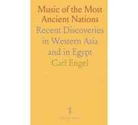 Music of the Most Ancient Nations: Recent Discoveries in Western Asia and in Egypt