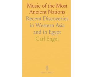Music of the Most Ancient Nations: Recent Discoveries in Western Asia and in Egypt