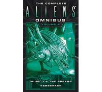 S. D. Perry – The Complete Aliens Omnibus – Tome 4 : Music of the Spears & Berserker