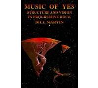 Music of Yes, Feedback - The Series in Contemporary Music Bill Martin (Auteur)