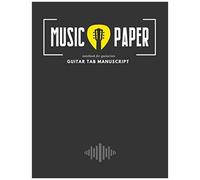 Music Paper - Guitar Tab Manuscript - Notebook For Guitarists: Standard Staff & Tablature * Blank Chord Diagrams Seven 7-Line Staves And Chord Grids For Teachers And Students * Chord Chart * Circle Of